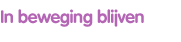 In beweging blijven